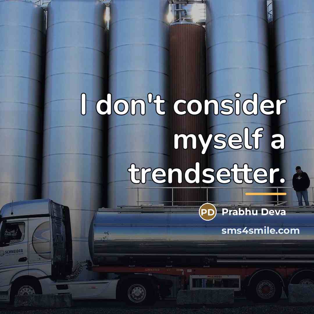 “I don't consider myself a trendsetter.…” quote by Prabhu Deva