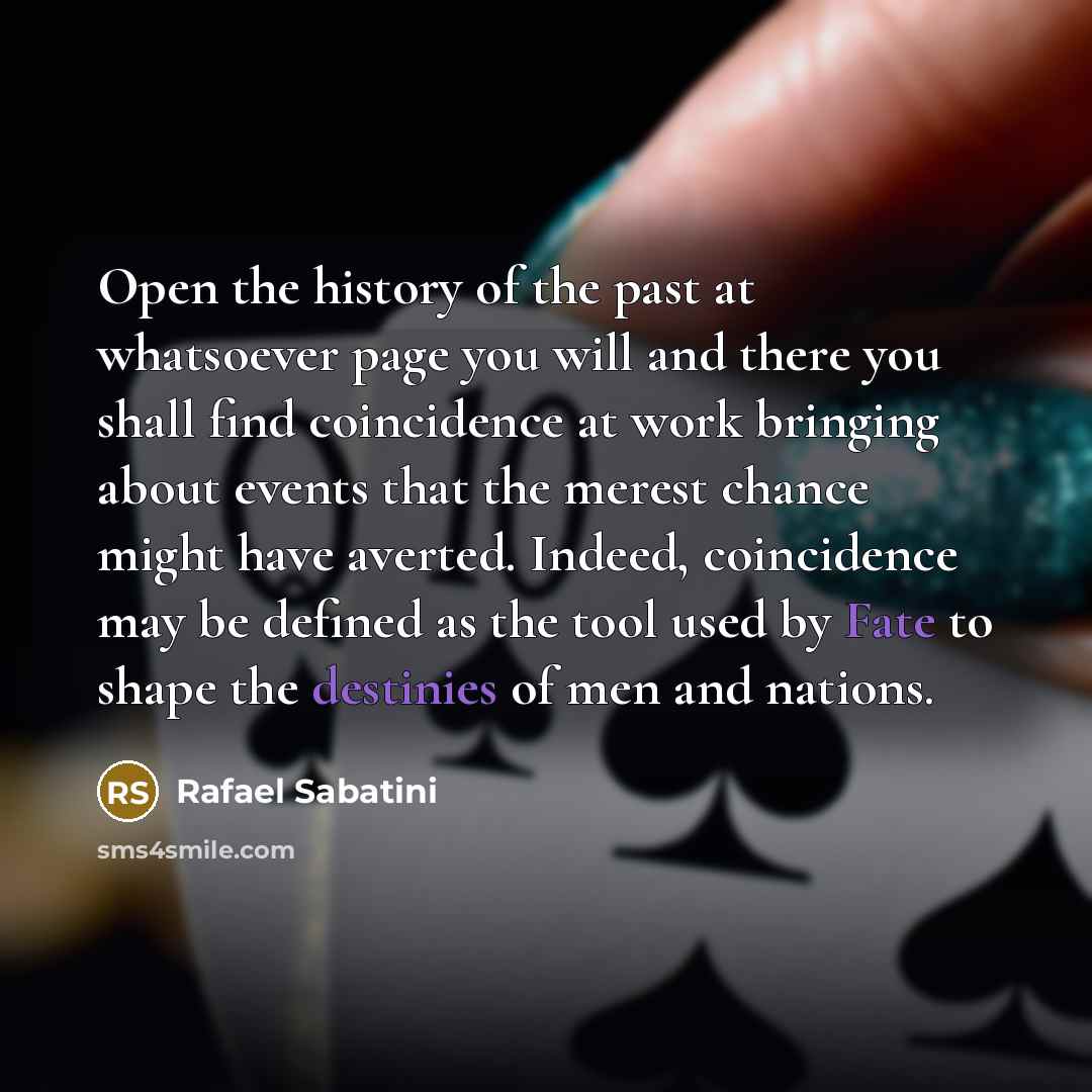 “Open the history of the past at whatsoever page you…” quote by Rafael Sabatini