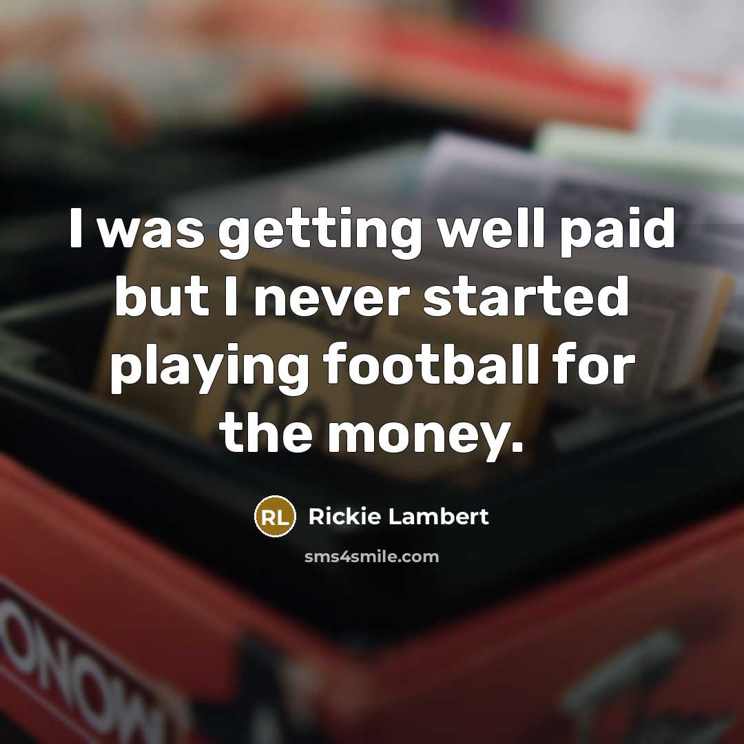 “I was getting well paid but I never started playing…” quote by Rickie Lambert