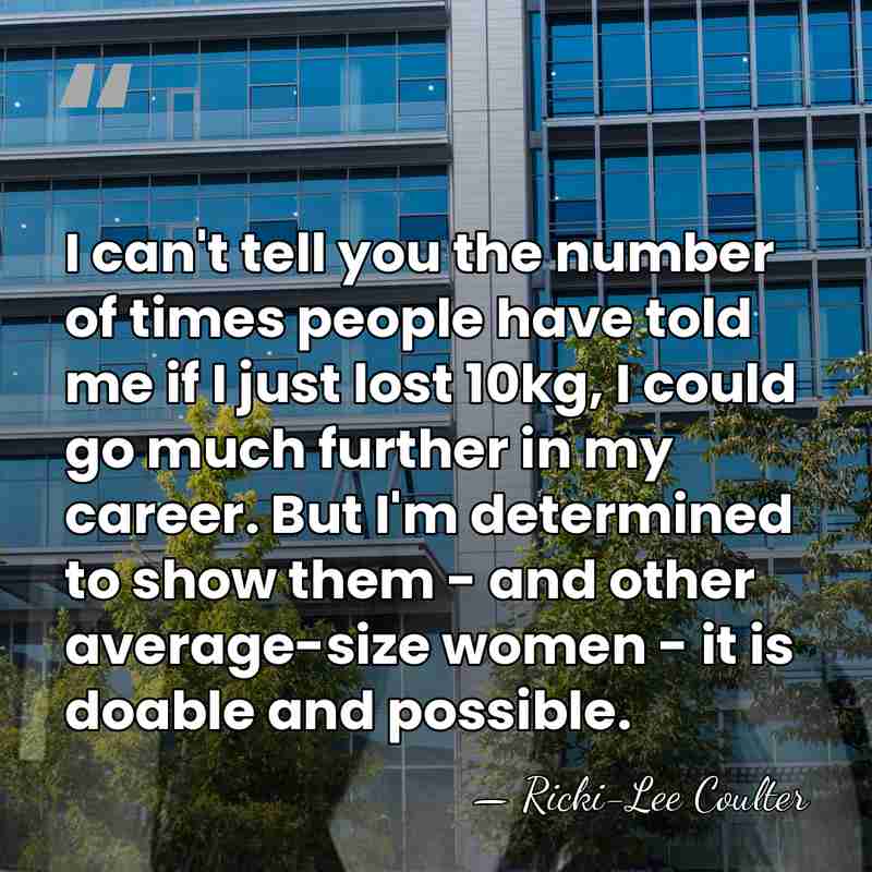 I can't tell you the number of times people have told me&hellip; - Ricki-Lee Coulter