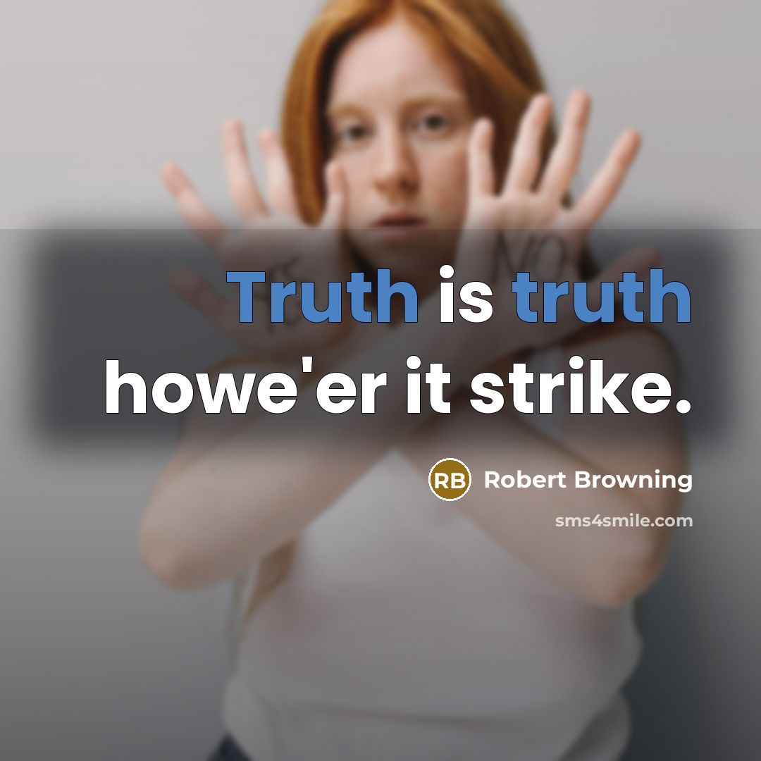 “Truth is truth howe'er it strike.…” quote by Robert Browning