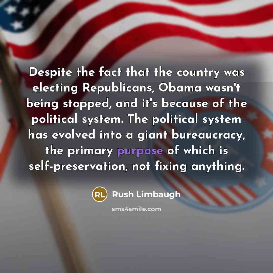 “Despite the fact that the country was electing Republicans, Obama…” quote by Rush Limbaugh