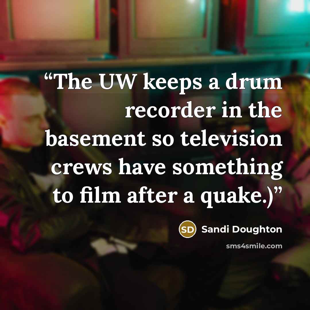 “The UW keeps a drum recorder in the basement so television crews have something to film after a quake.)” quote by Sandi Doughton
