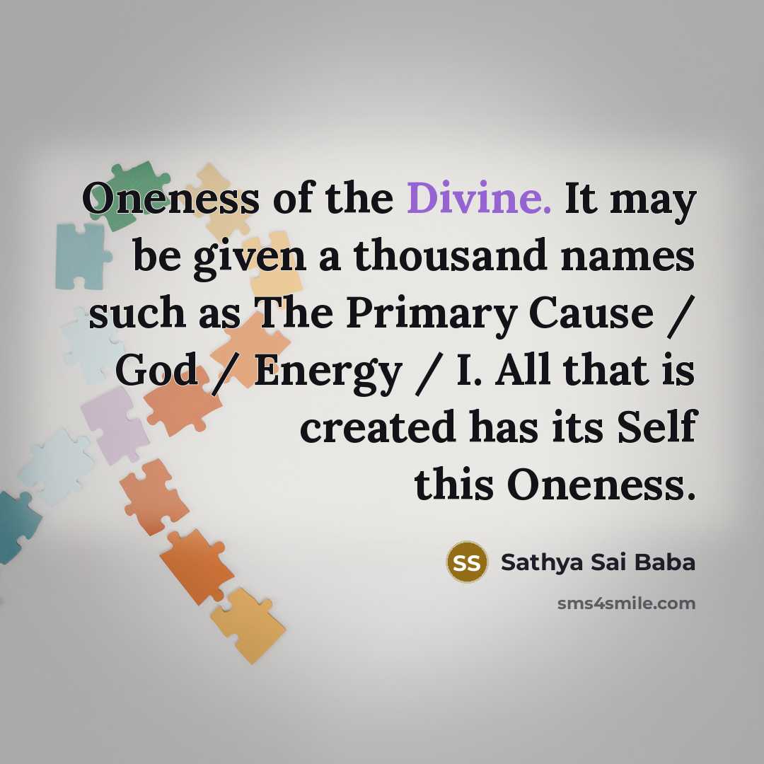 “Oneness of the Divine. It may be given a thousand…” quote by Sathya Sai Baba