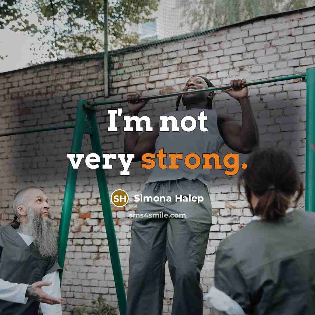 “I'm not very strong.…” quote by Simona Halep