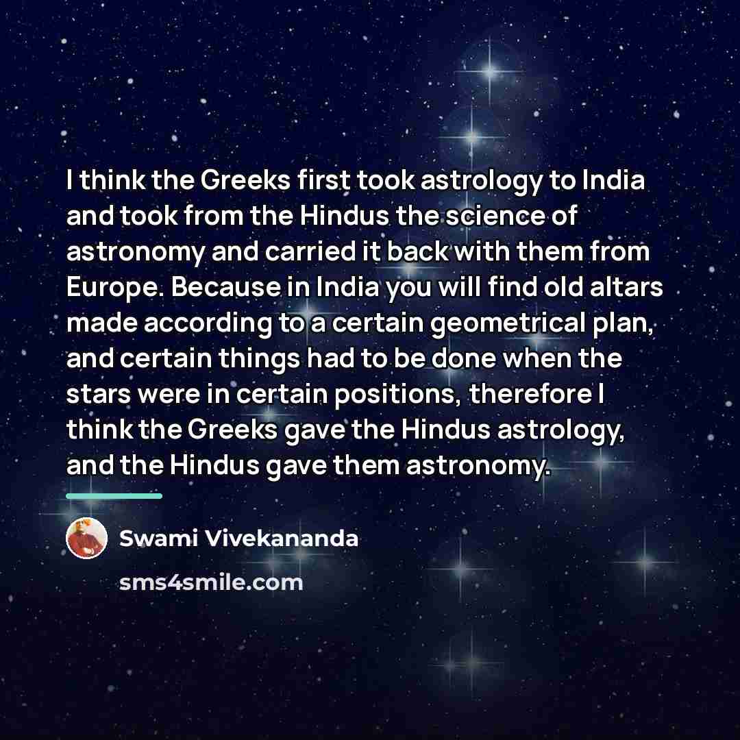 “I think the Greeks first took astrology to India and…” quote by Swami Vivekananda