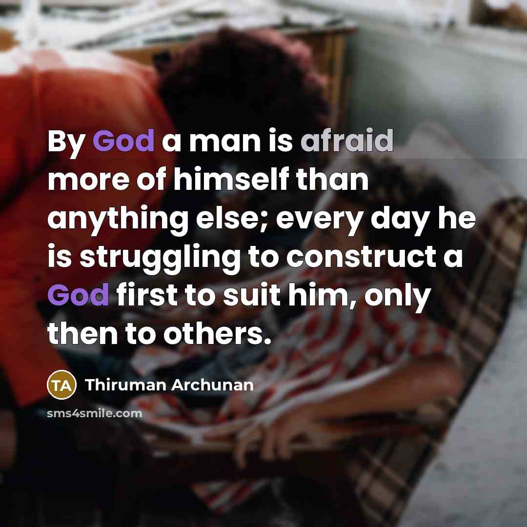 “By God a man is afraid more of himself than…” quote by Thiruman Archunan