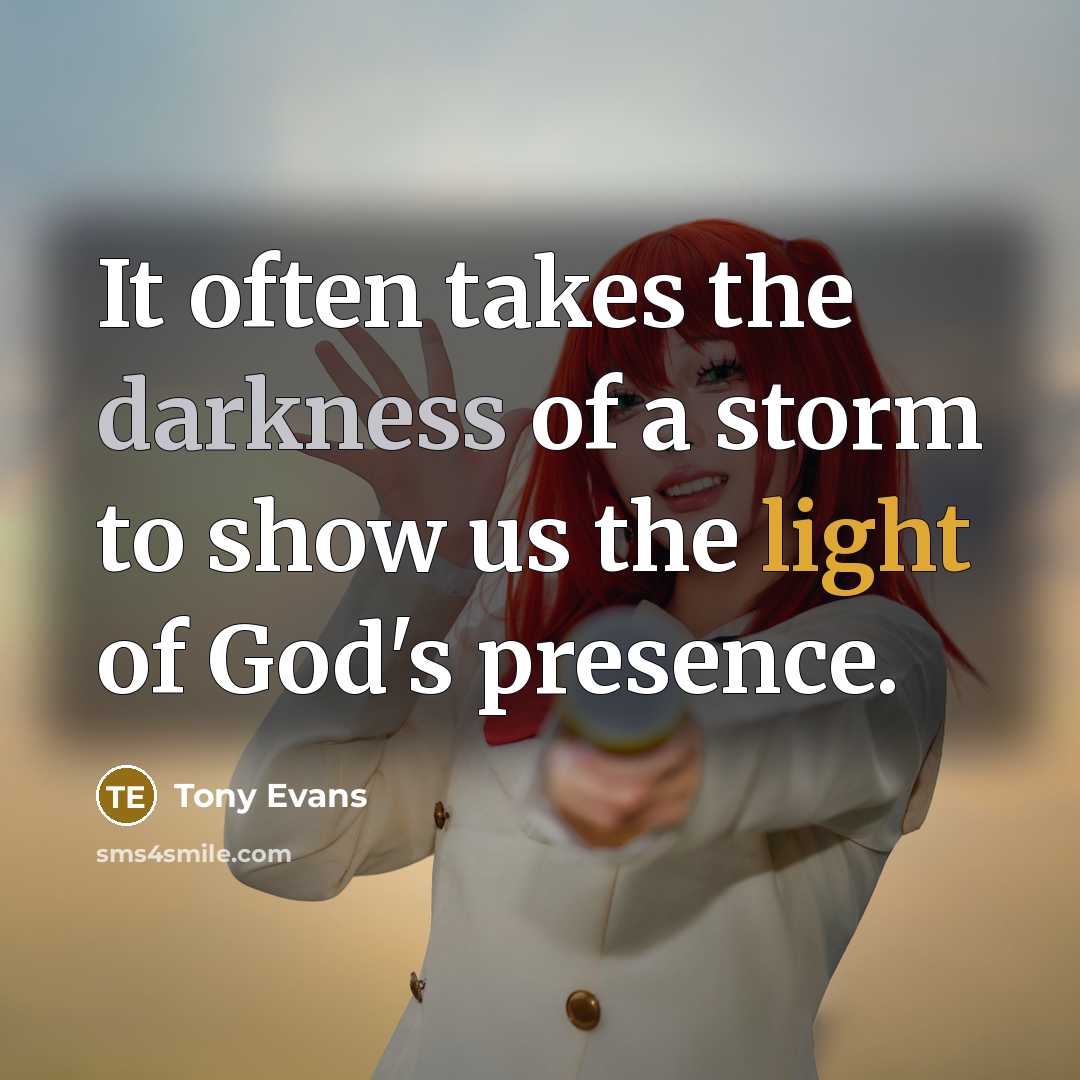 “It often takes the darkness of a storm to show…” quote by Tony Evans