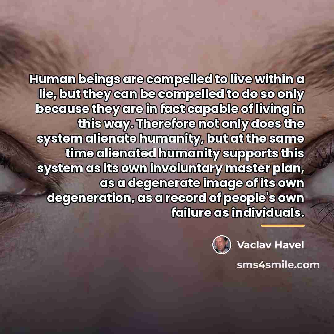 “Human beings are compelled to live within a lie, but…” quote by Vaclav Havel