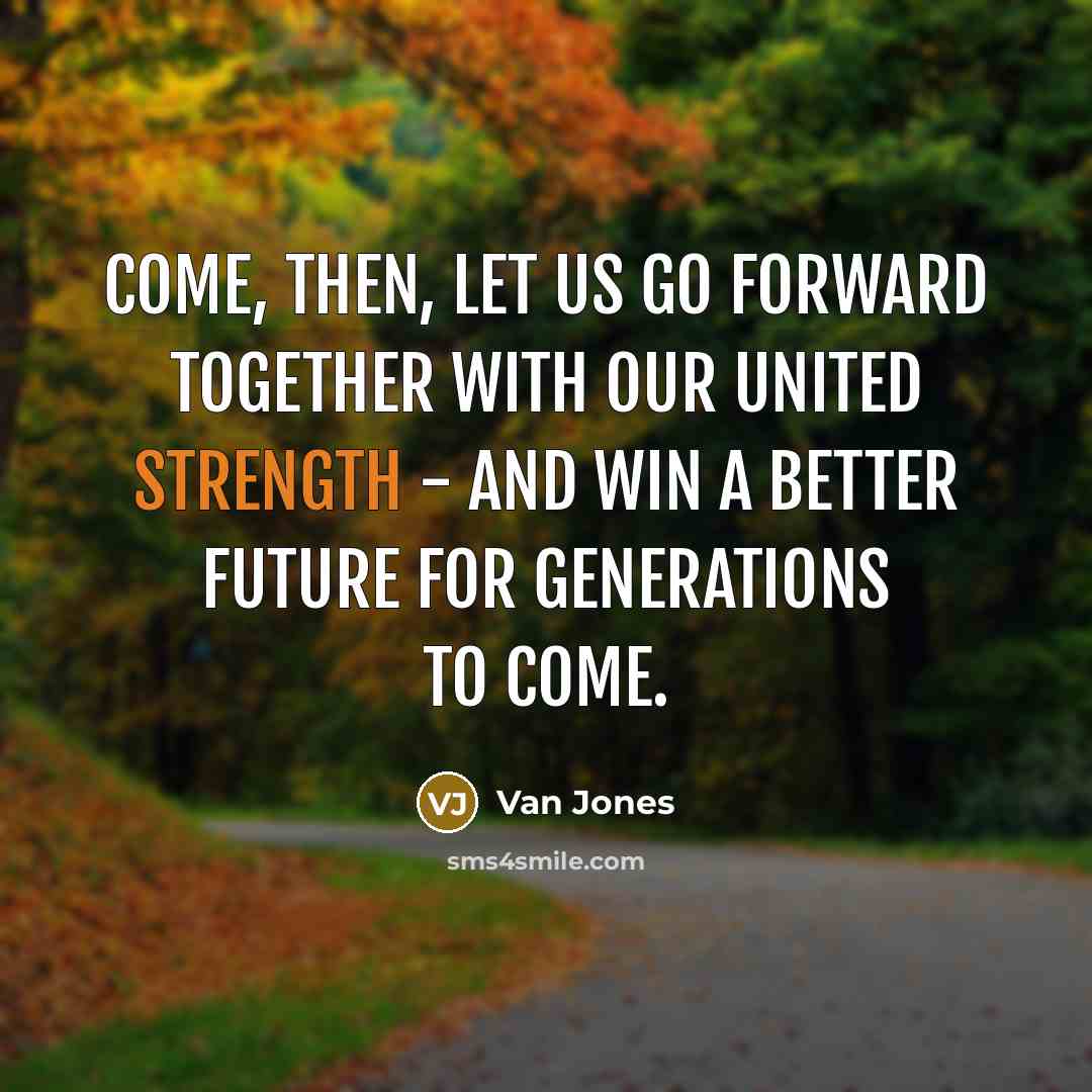 “Come, then, let us go forward together with our united…” quote by Van Jones