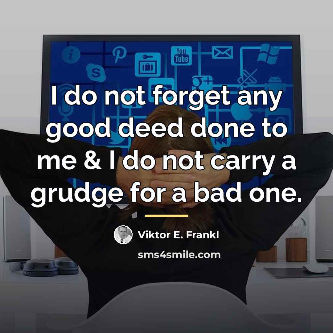 “I do not forget any good deed done to me…” quote by Viktor E. Frankl