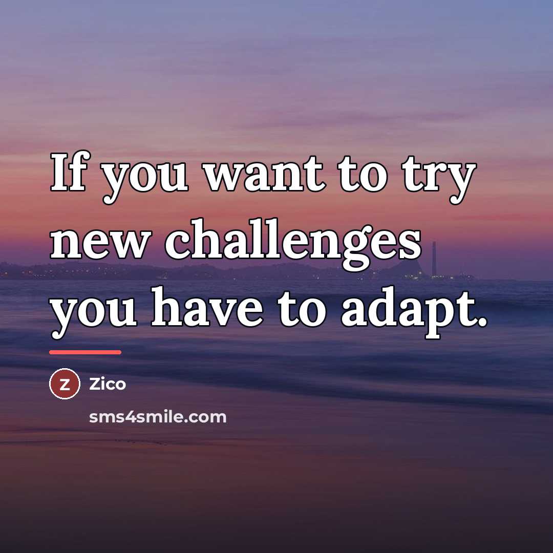 “If you want to try new challenges you have to…” quote by Zico