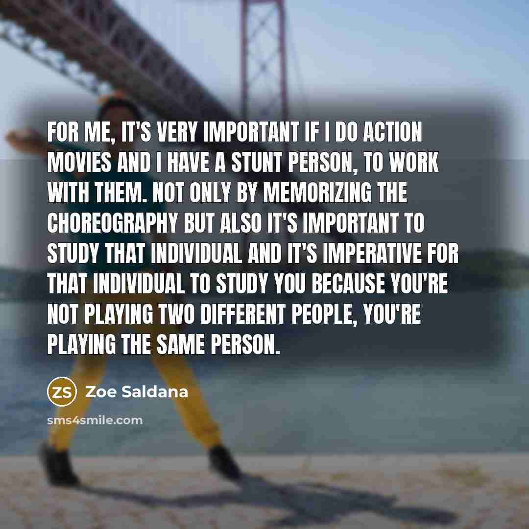 “For me, it's very important if I do action movies…” quote by Zoe Saldana