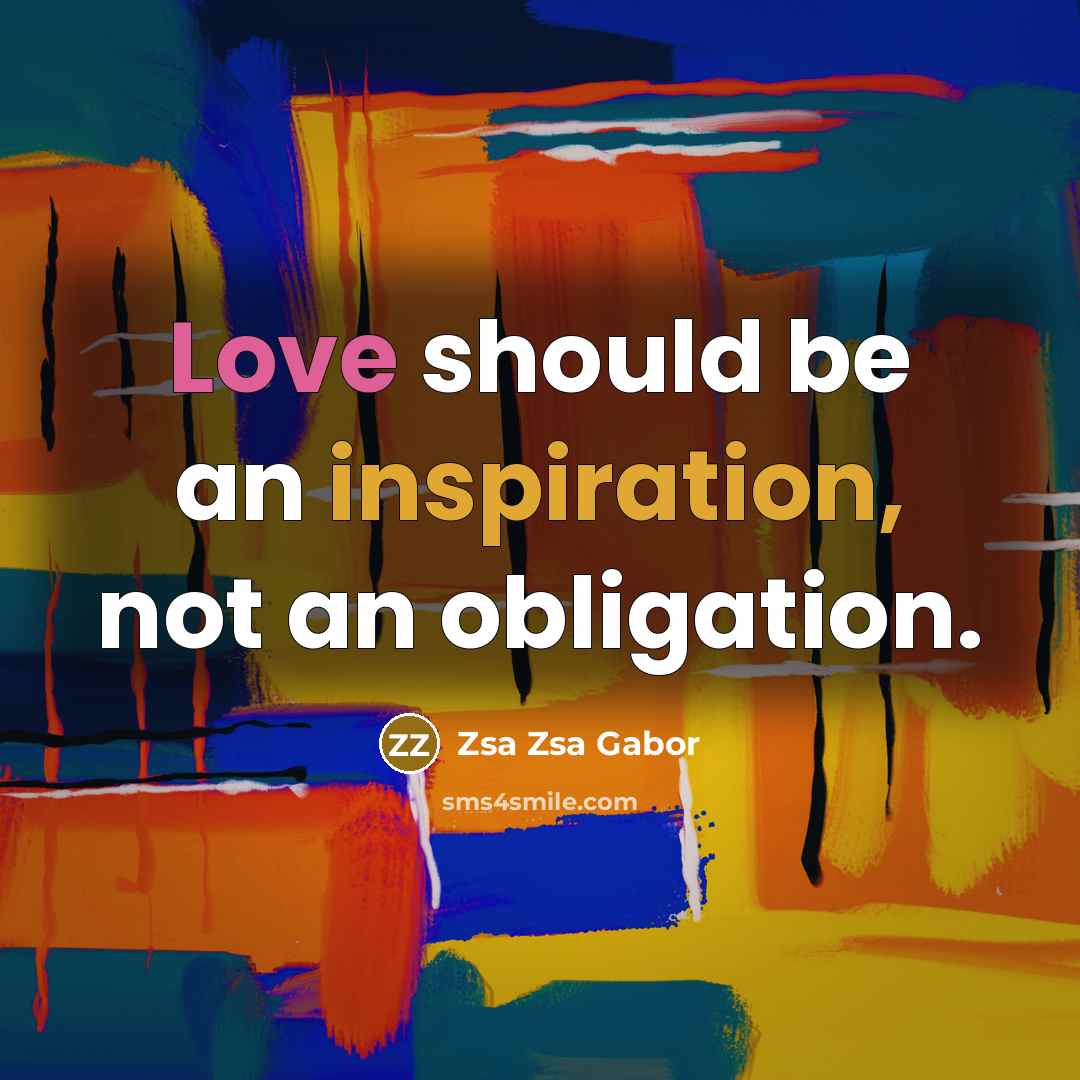 “Love should be an inspiration, not an obligation.…” quote by Zsa Zsa Gabor