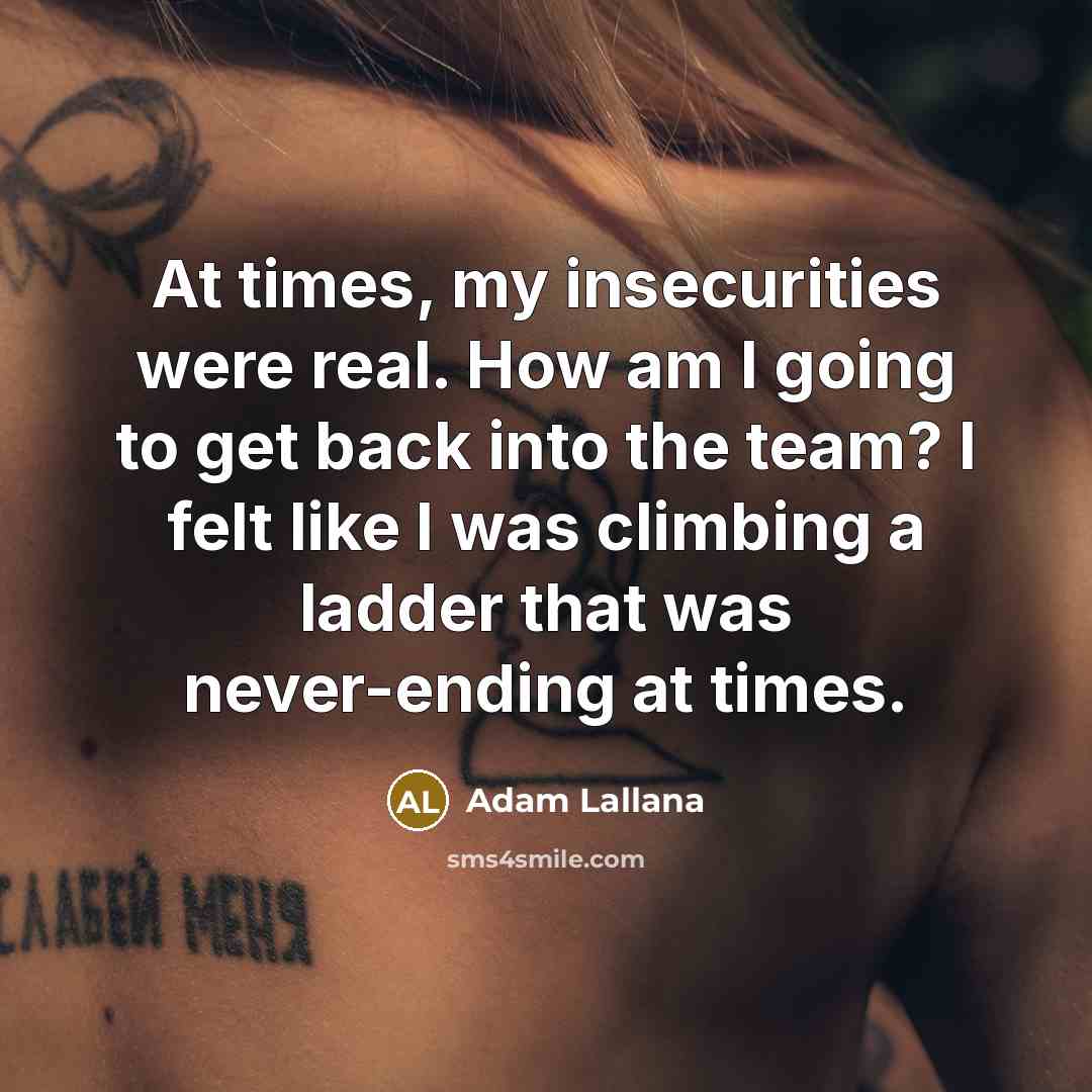 “At times, my insecurities were real. How am I going…” quote by Adam Lallana