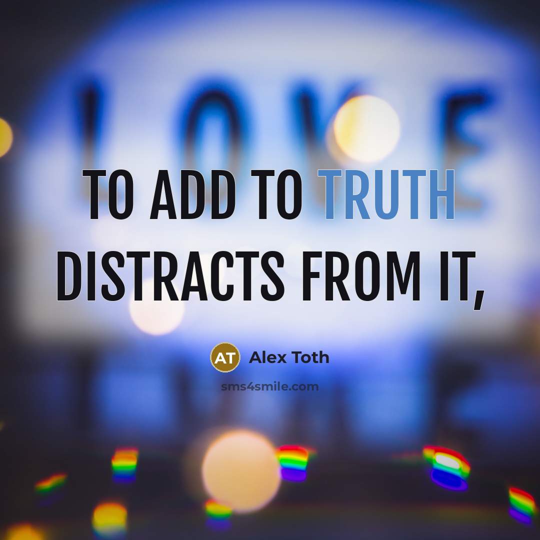 “To add to truth distracts from it,…” quote by Alex Toth