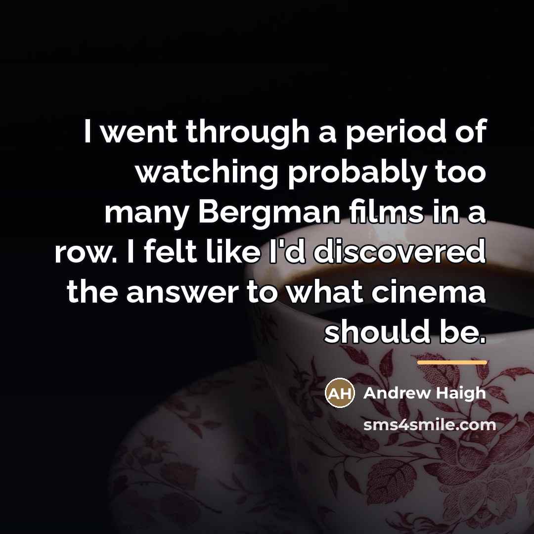 “I went through a period of watching probably too many…” quote by Andrew Haigh