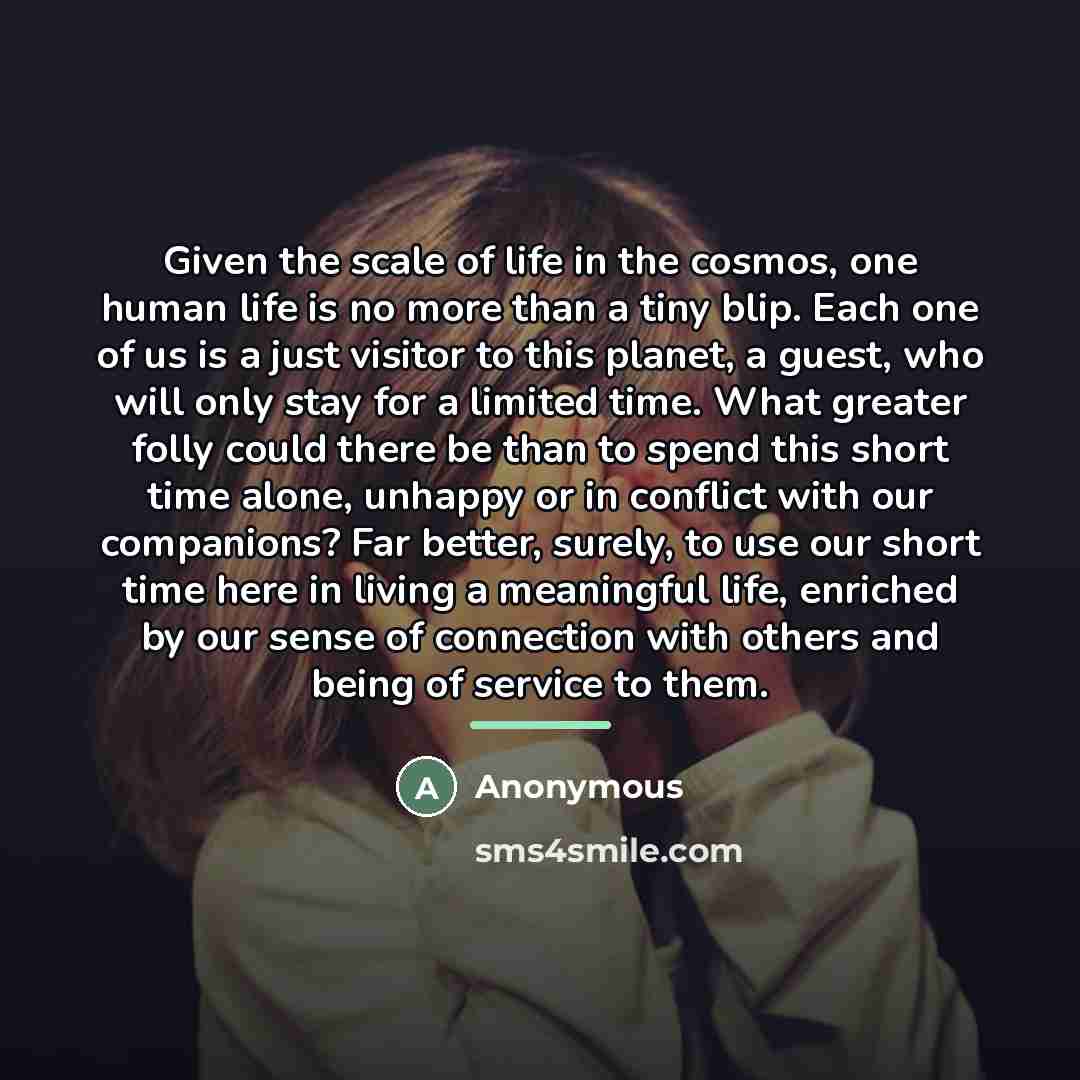 “Given the scale of life in the cosmos, one human…” quote by Anonymous