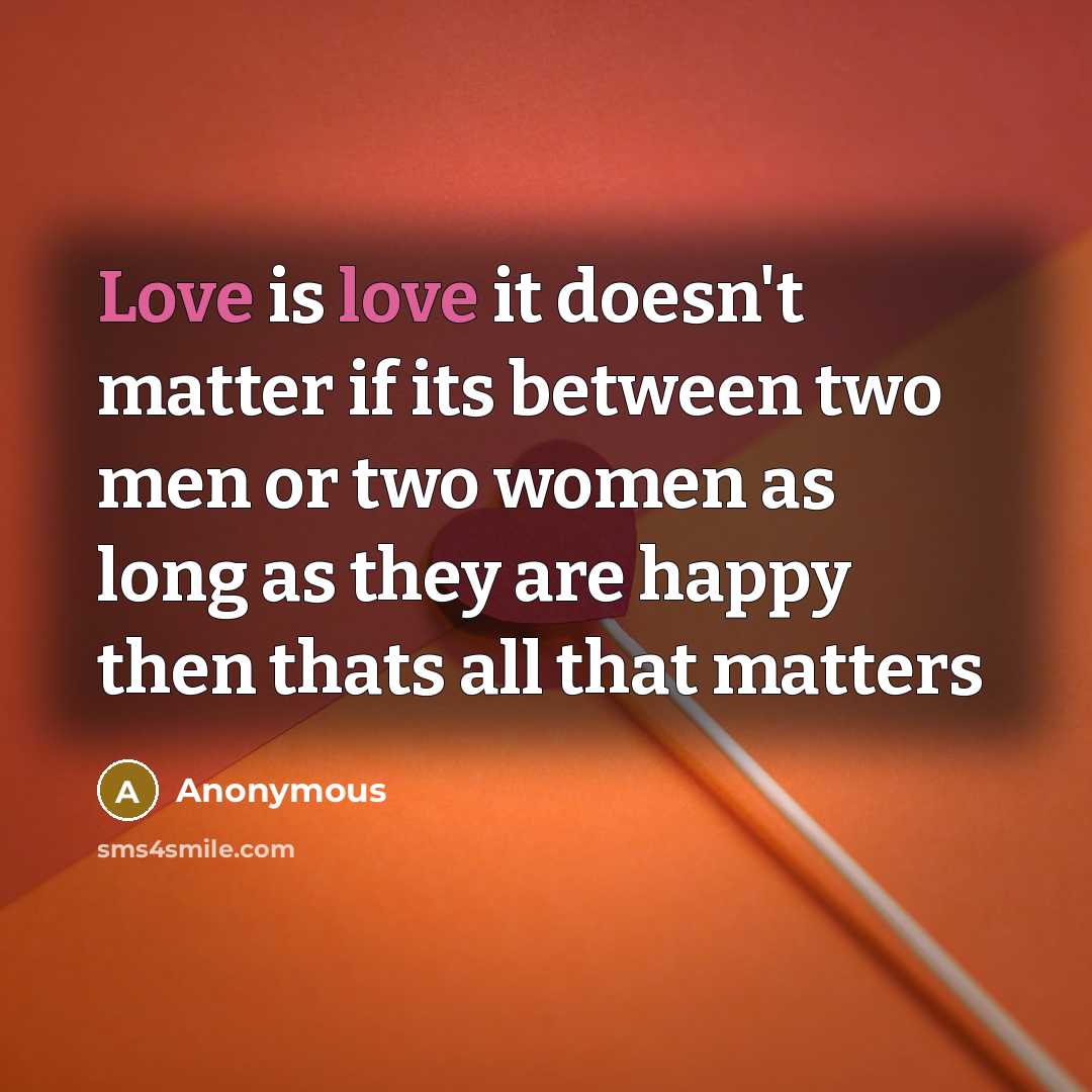 “Love is love it doesn't matter if its between two…” quote by Anonymous