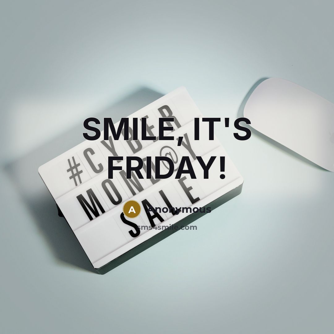 “SMILE, IT'S FRIDAY!” quote by Anonymous