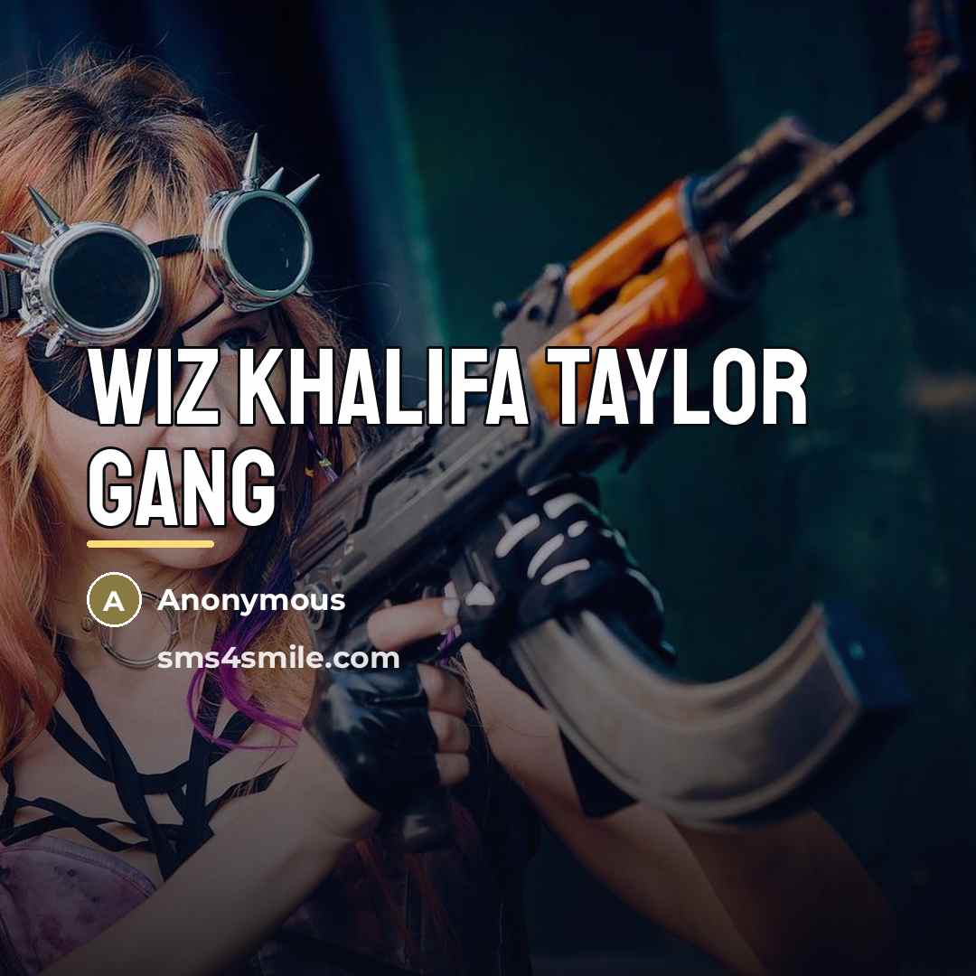 “Wiz Khalifa Taylor Gang…” quote by Anonymous