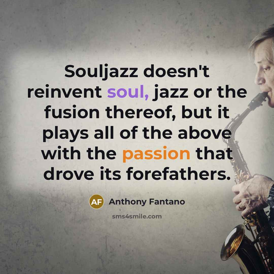 “Souljazz doesn't reinvent soul, jazz or the fusion thereof, but…” quote by Anthony Fantano