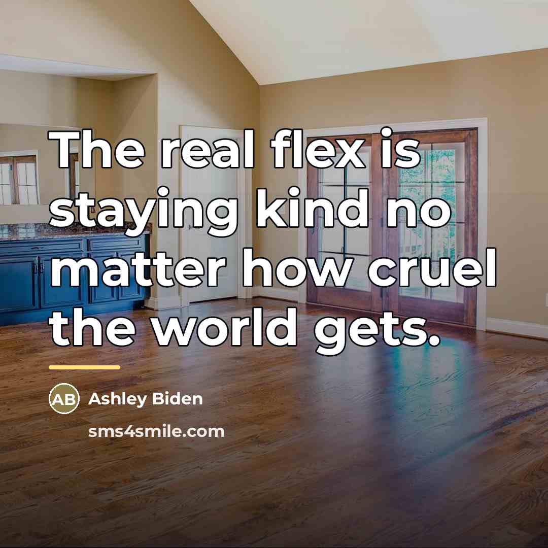 “The real flex is staying kind no matter how cruel…” quote by Ashley Biden