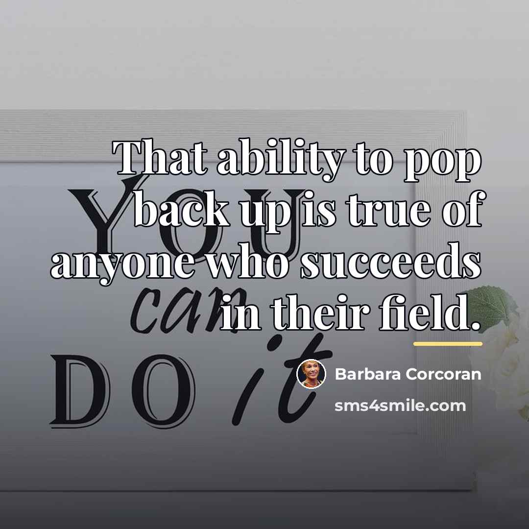 “That ability to pop back up is true of anyone…” quote by Barbara Corcoran