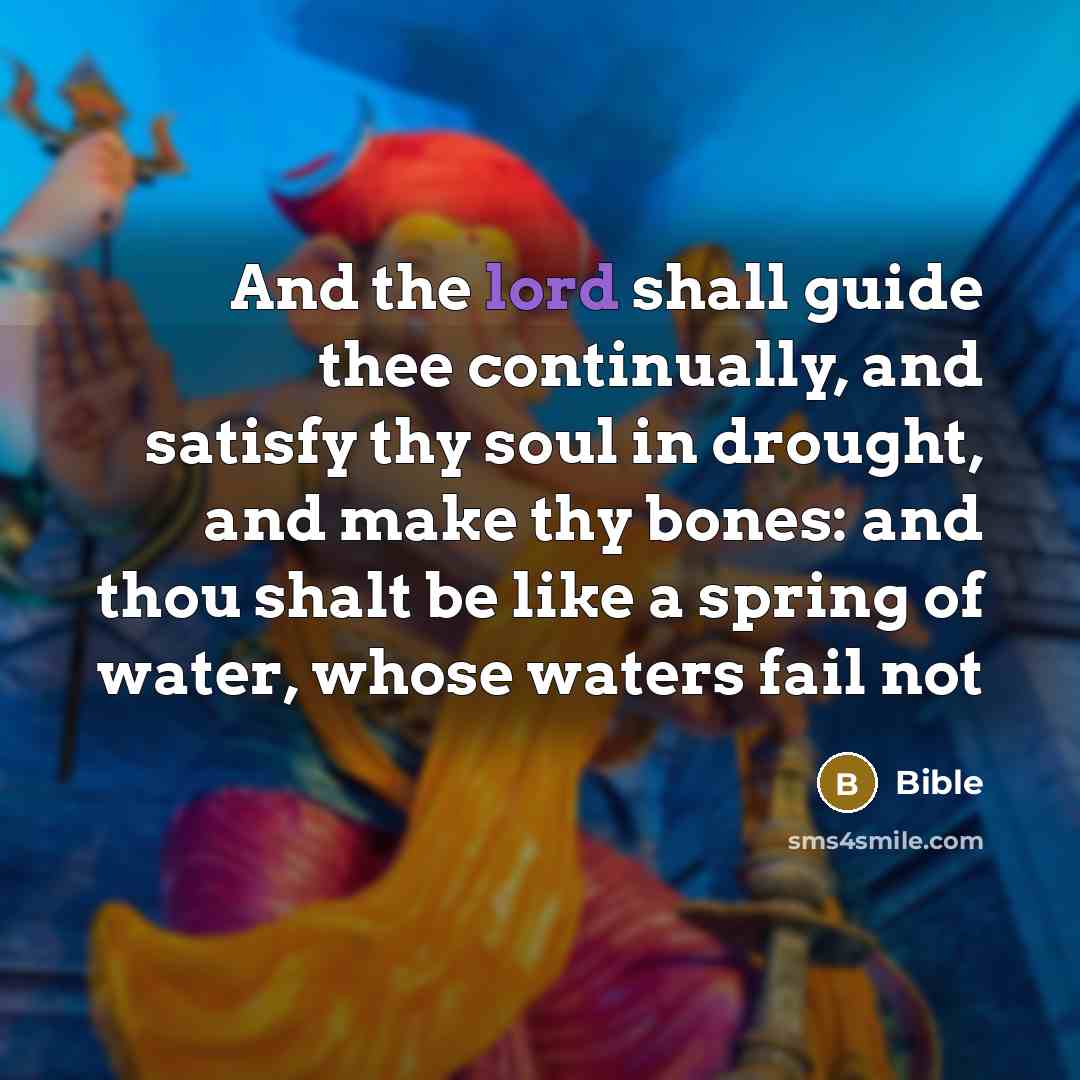 “And the lord shall guide thee continually, and satisfy thy…” quote by Bible