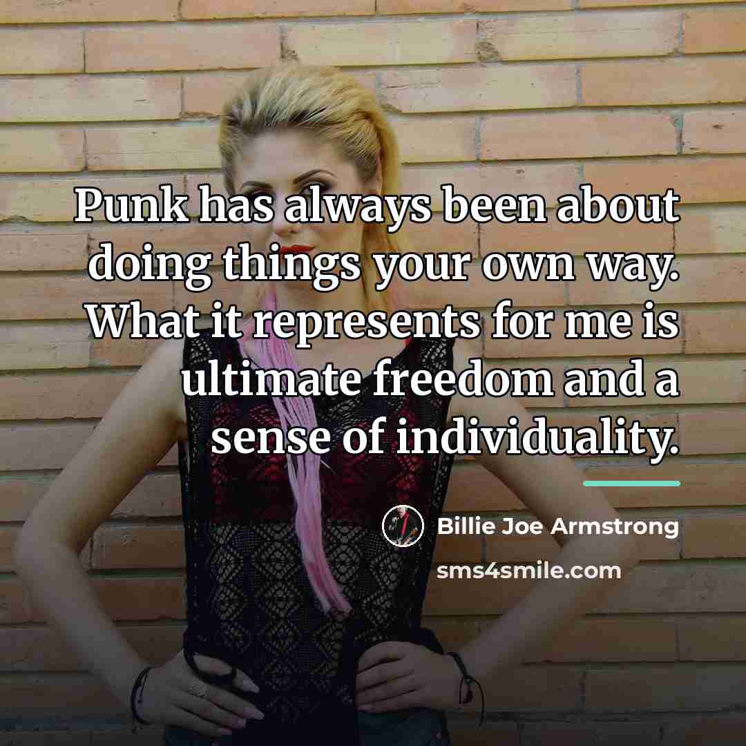 “Punk has always been about doing things your own way.…” quote by Billie Joe Armstrong