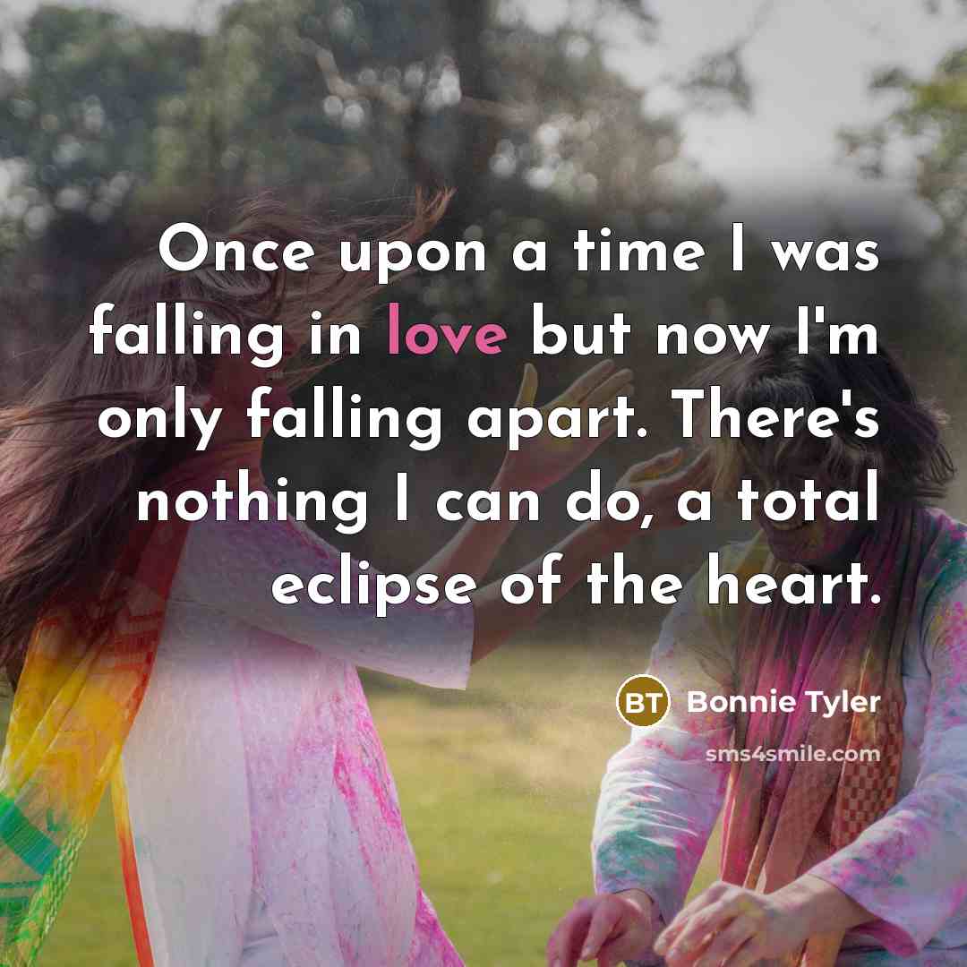 “Once upon a time I was falling in love but…” quote by Bonnie Tyler