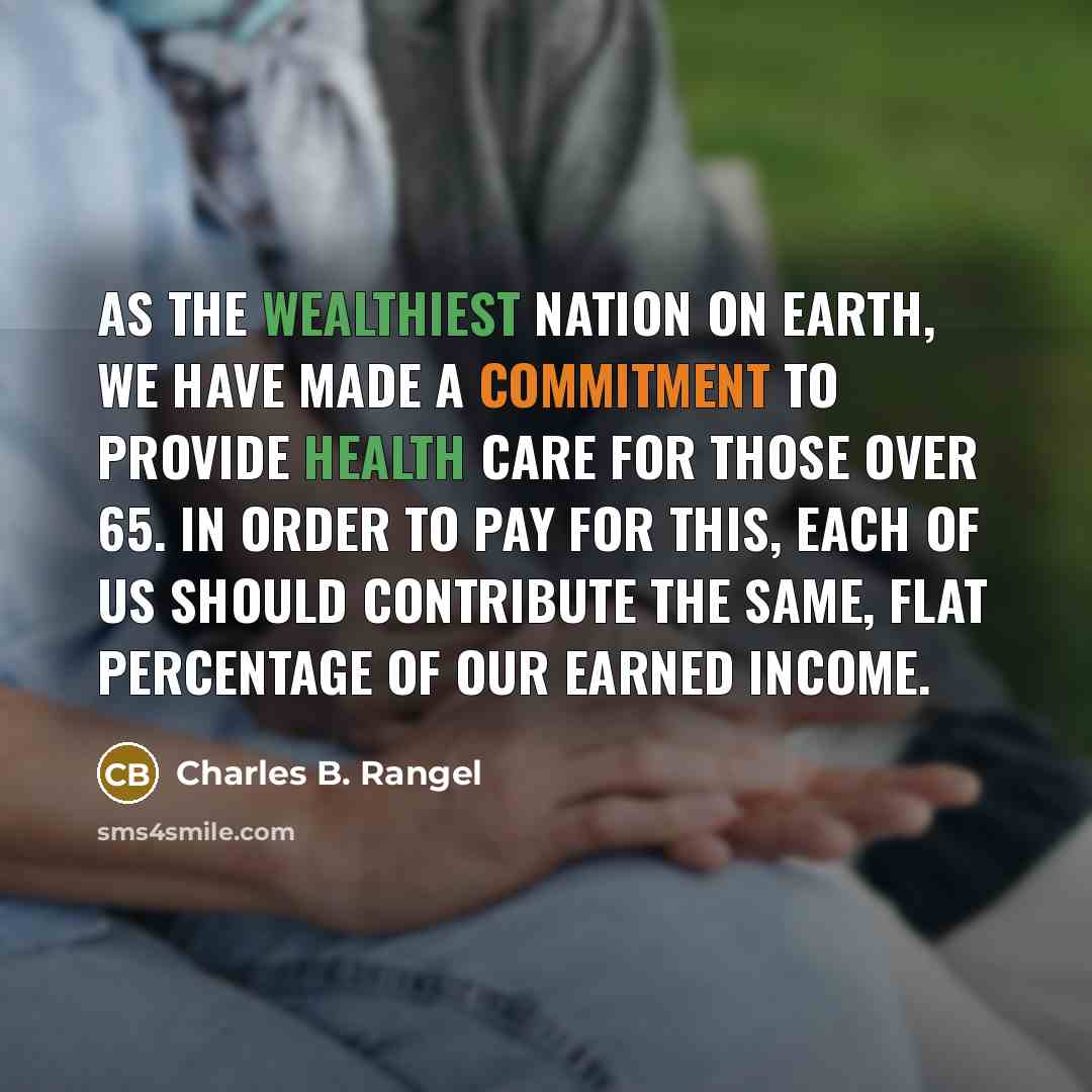 “As the wealthiest nation on Earth, we have made a…” quote by Charles B. Rangel