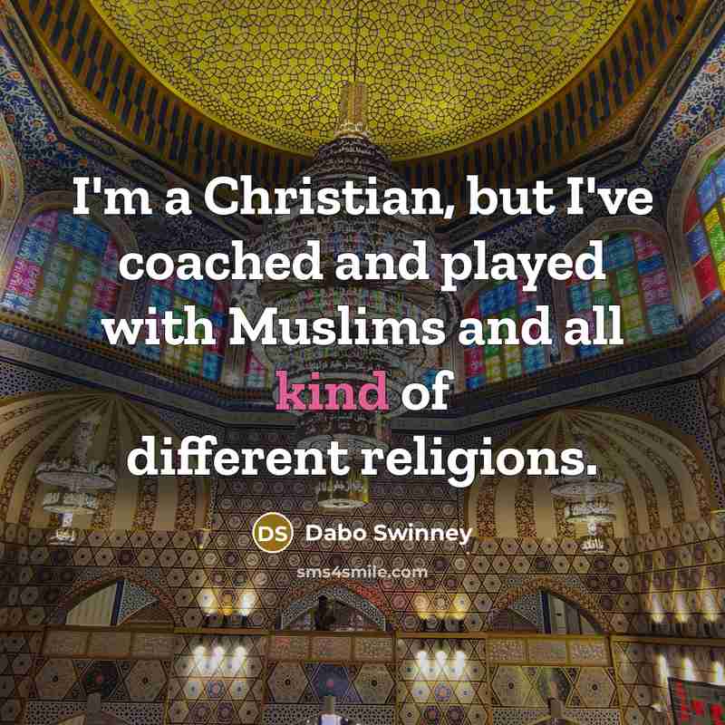 “I'm a Christian, but I've coached and played with Muslims…” quote by Dabo Swinney