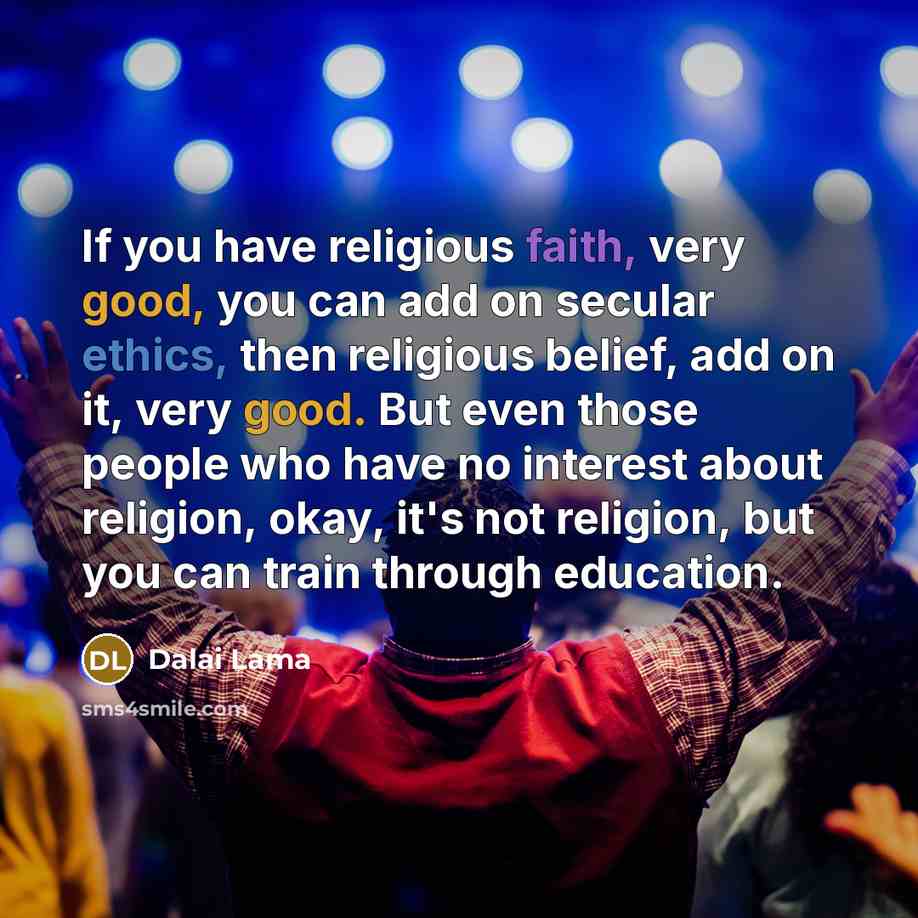 “If you have religious faith, very good, you can add…” quote by Dalai Lama