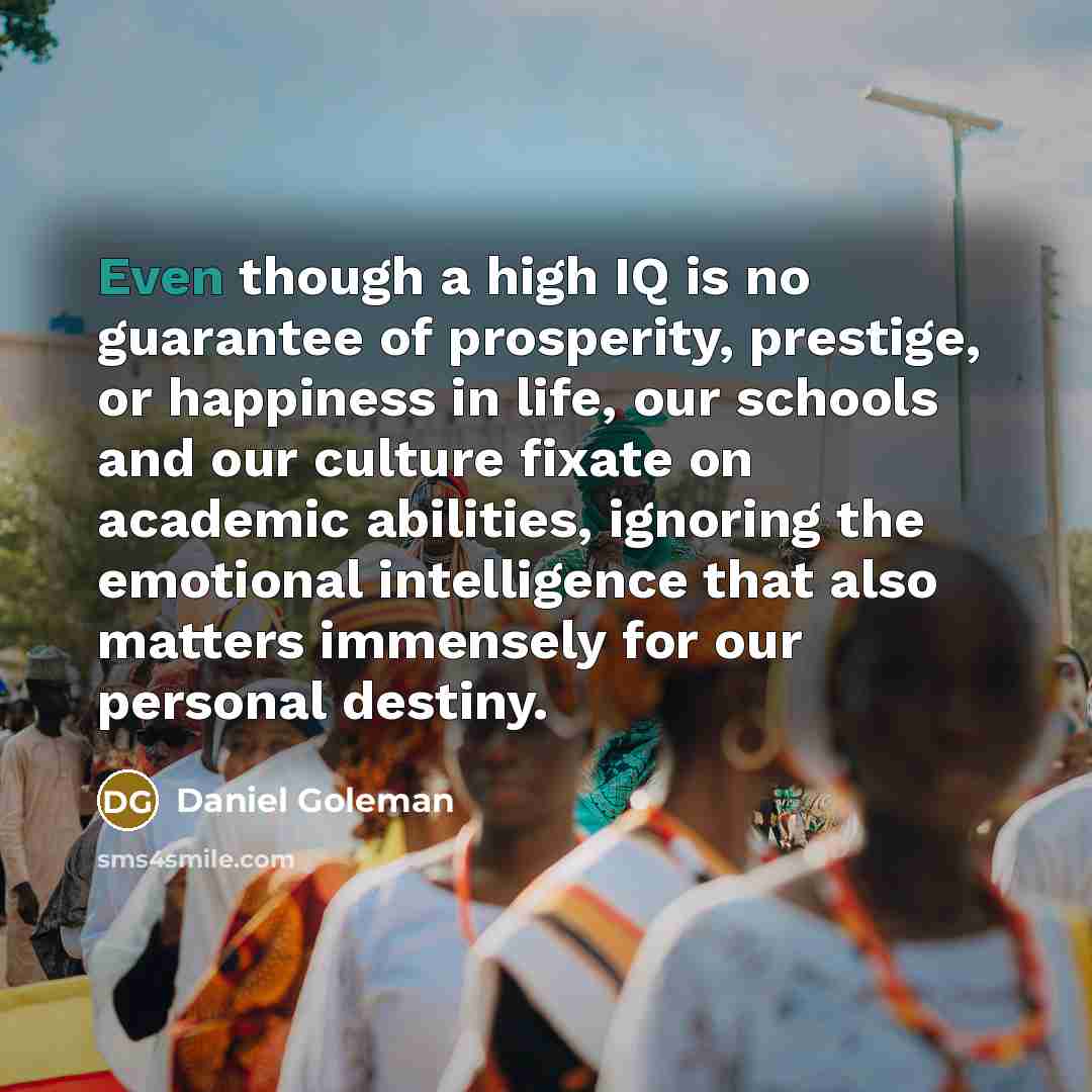“Even though a high IQ is no guarantee of prosperity,…” quote by Daniel Goleman