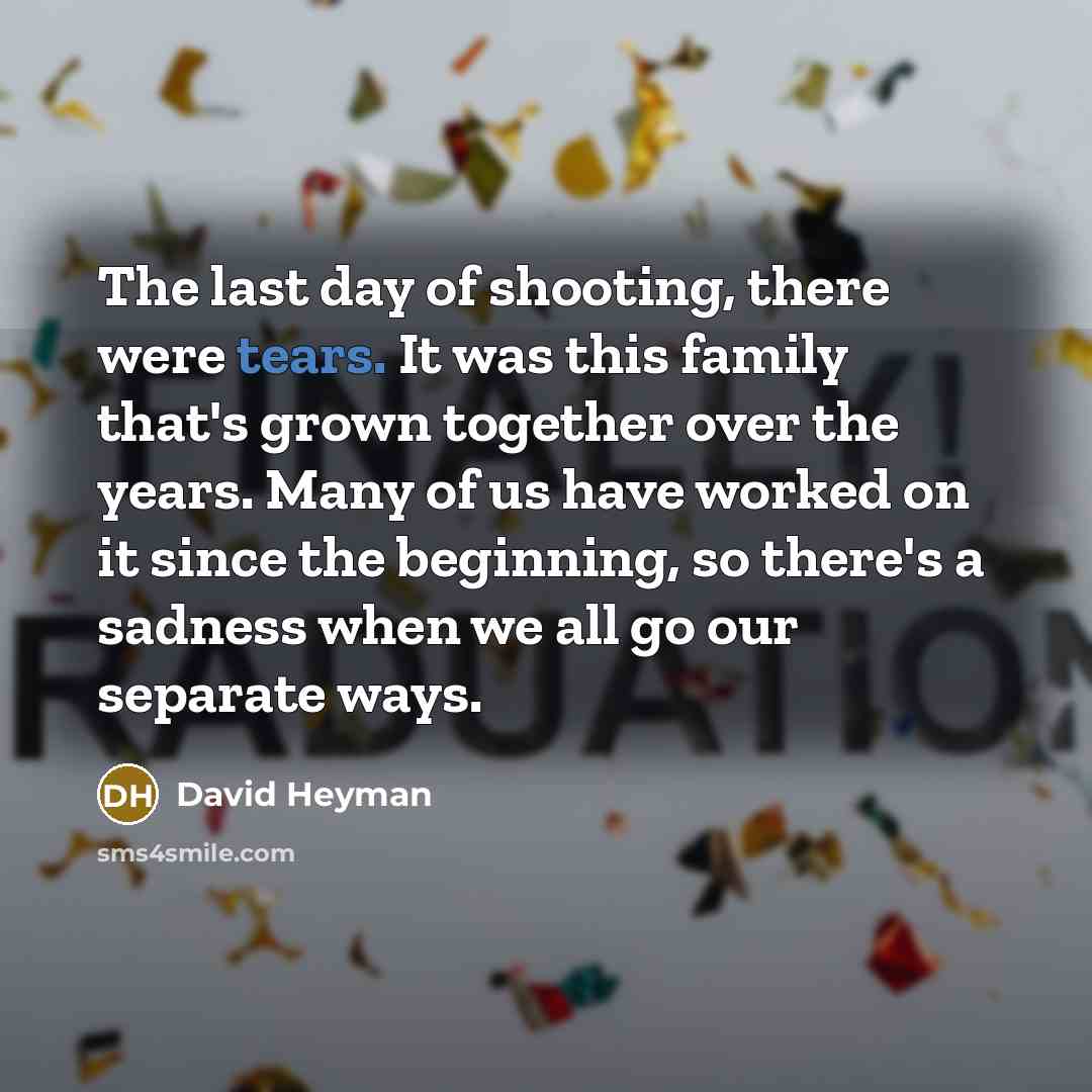 “The last day of shooting, there were tears. It was…” quote by David Heyman