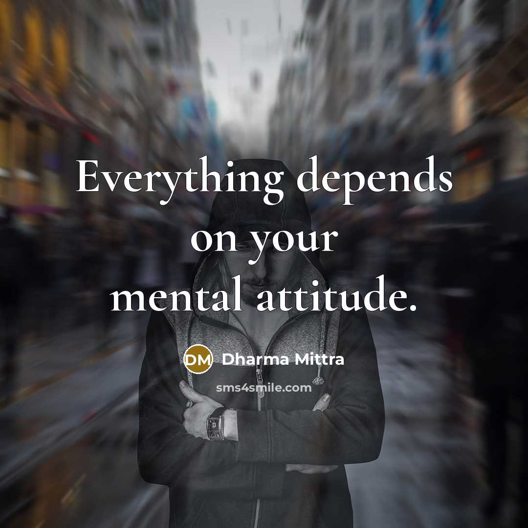 “Everything depends on your mental attitude.…” quote by Dharma Mittra