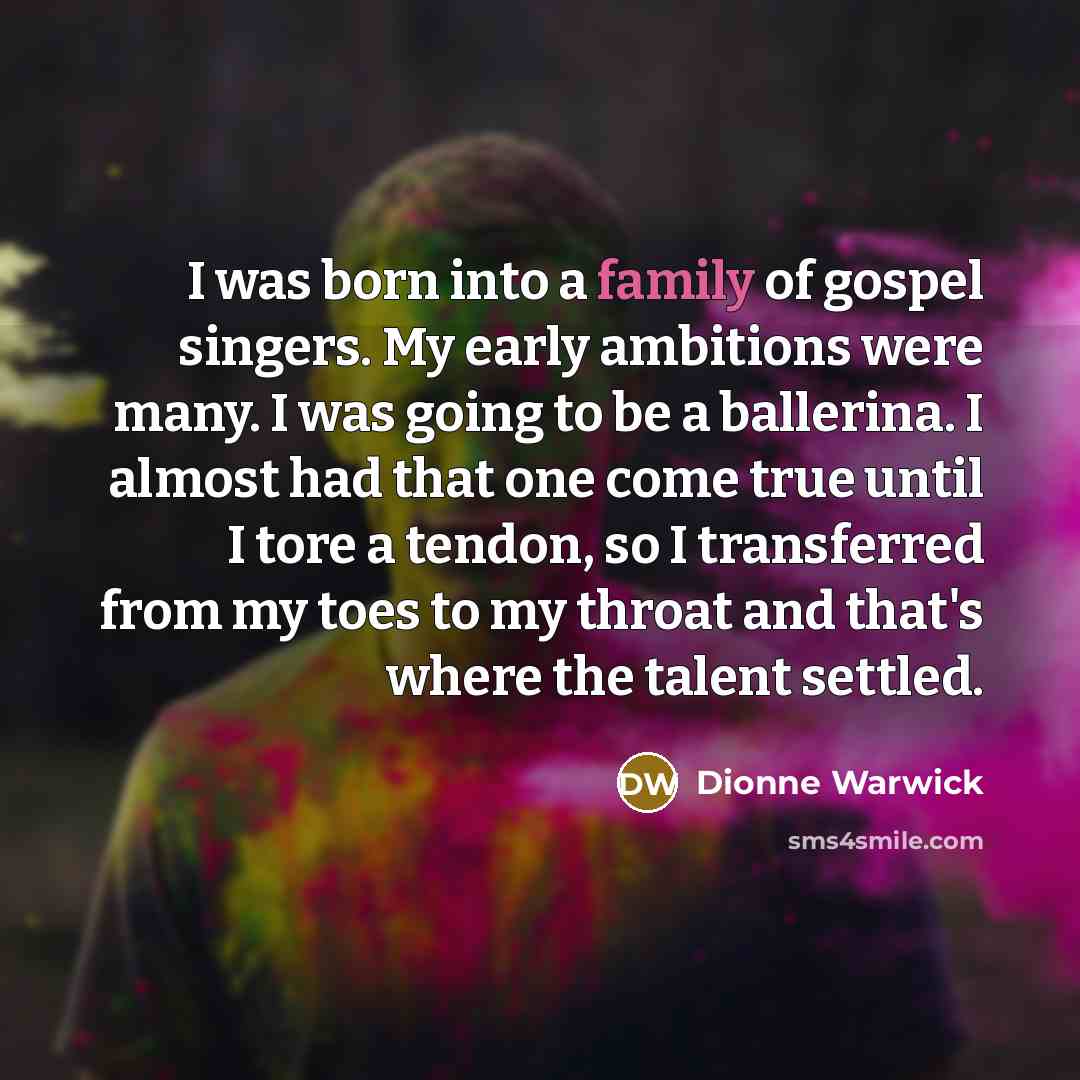 “I was born into a family of gospel singers. My…” quote by Dionne Warwick