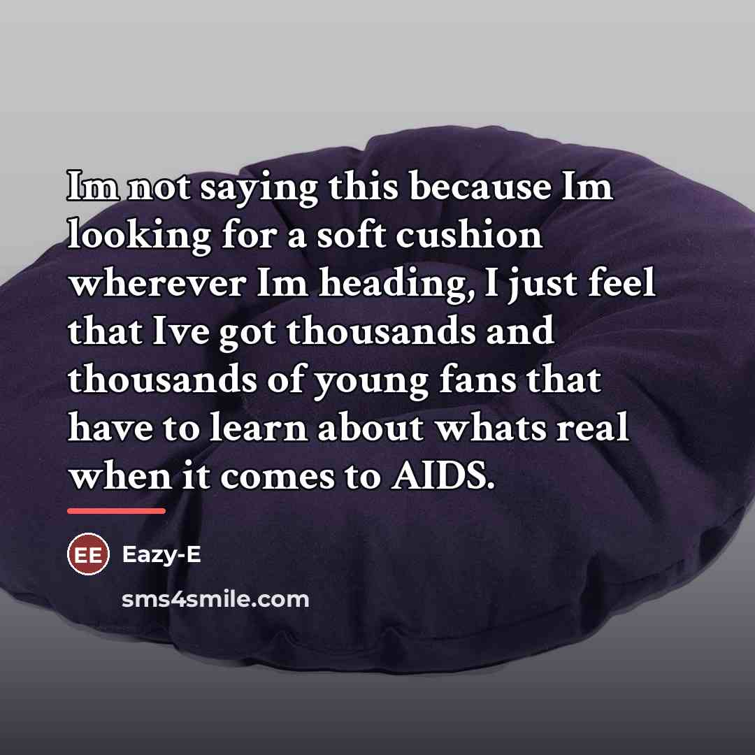 “Im not saying this because Im looking for a soft…” quote by Eazy-E