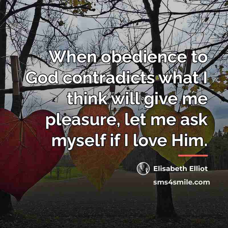 “When obedience to God contradicts what I think will give…” quote by Elisabeth Elliot