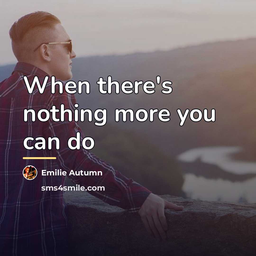 “When there's nothing more you can do…” quote by Emilie Autumn
