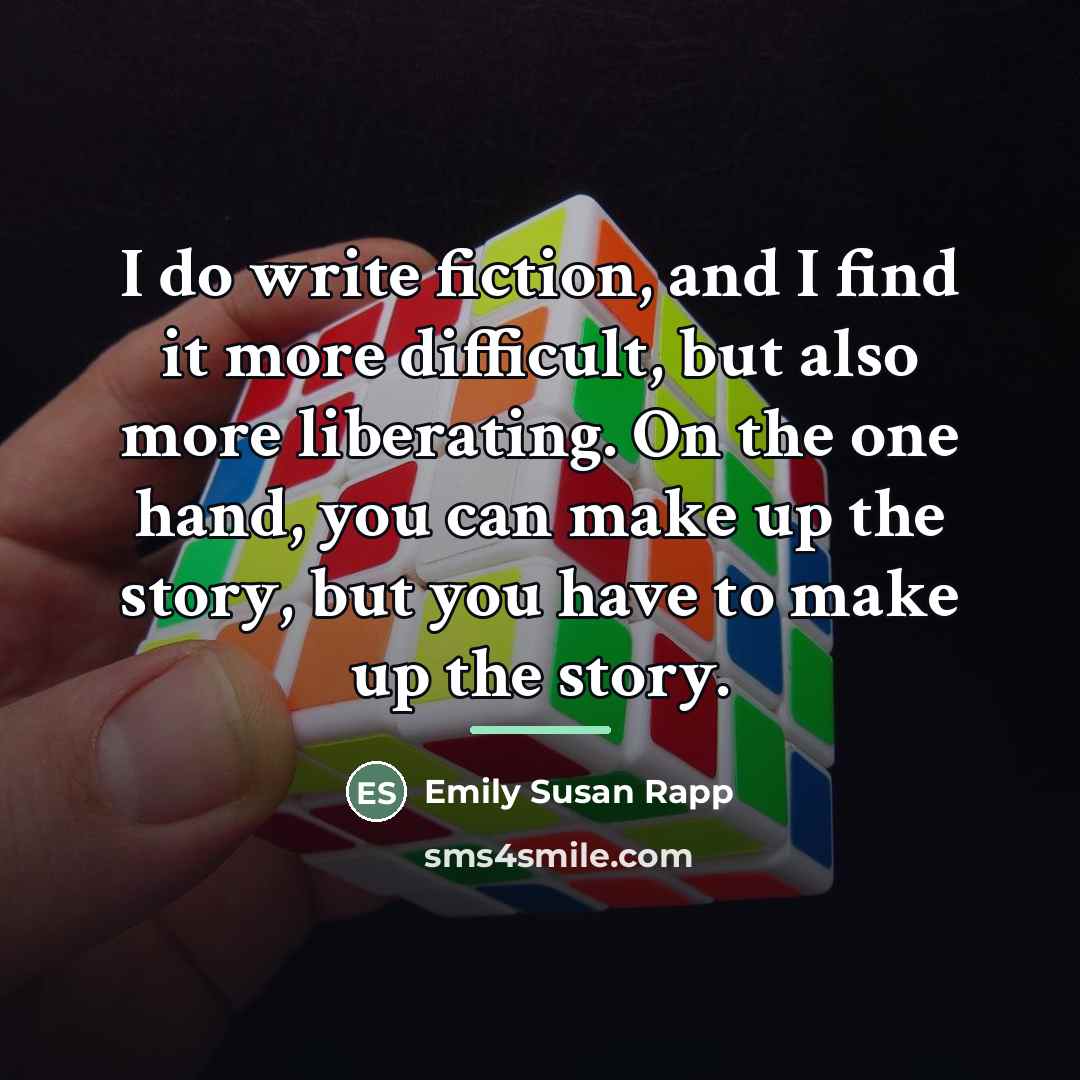 “I do write fiction, and I find it more difficult,…” quote by Emily Susan Rapp