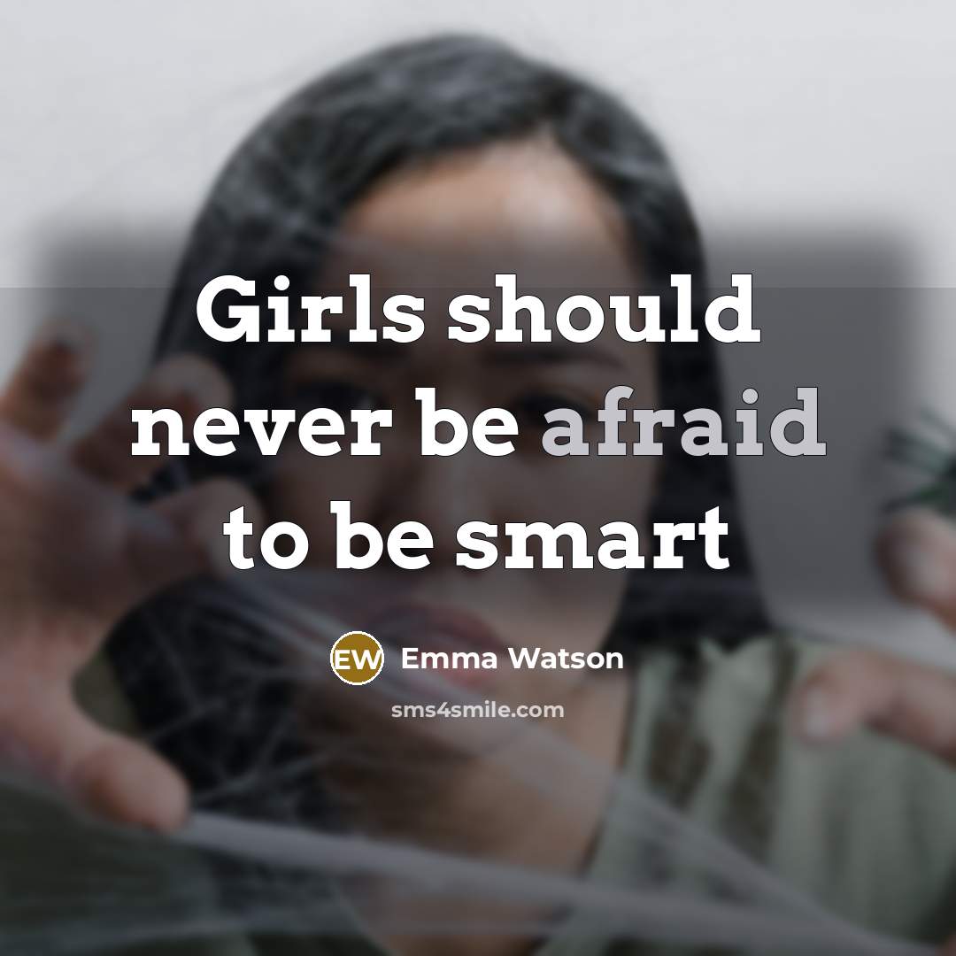 “Girls should never be afraid to be smart…” quote by Emma Watson