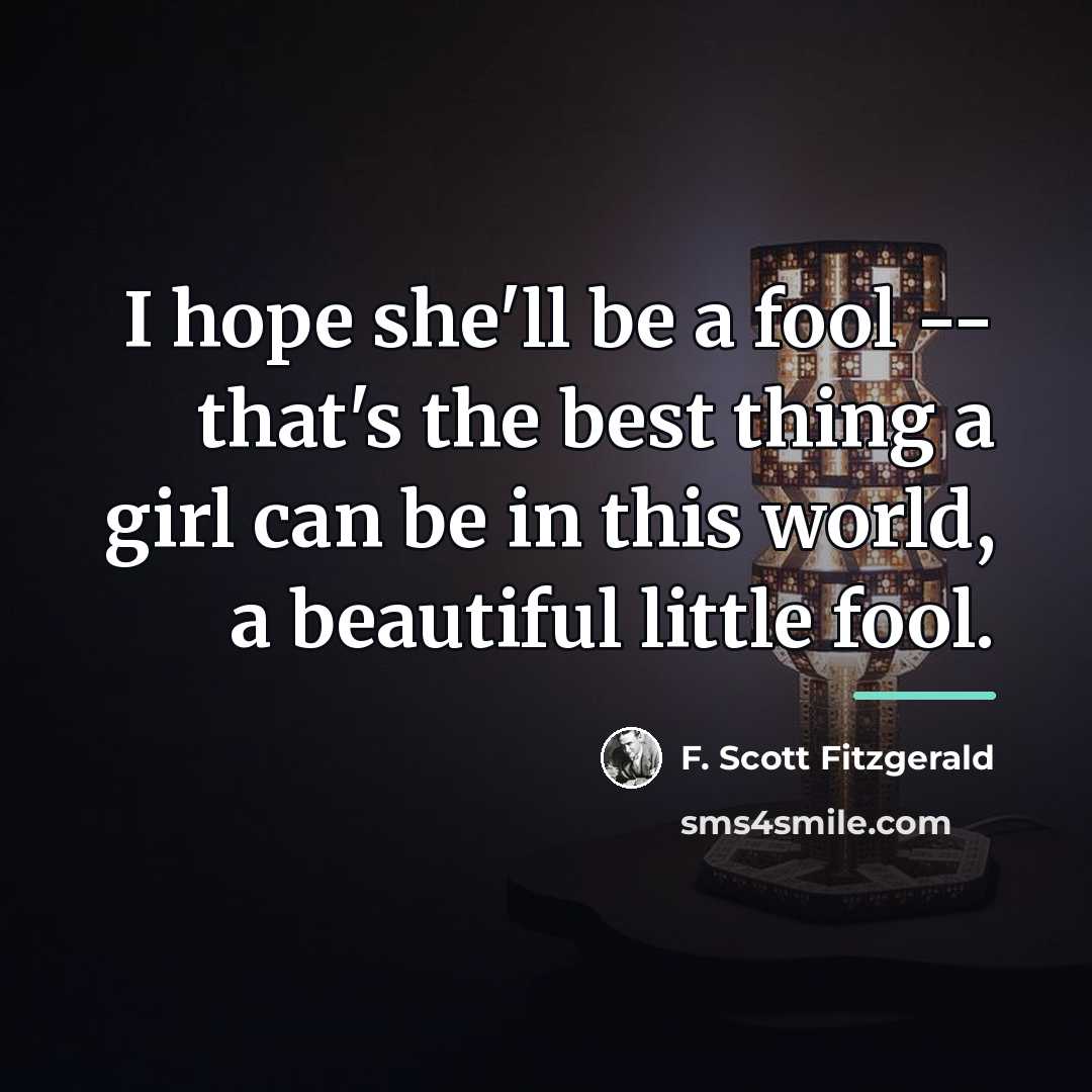 “I hope she'll be a fool -- that's the best…” quote by F. Scott Fitzgerald
