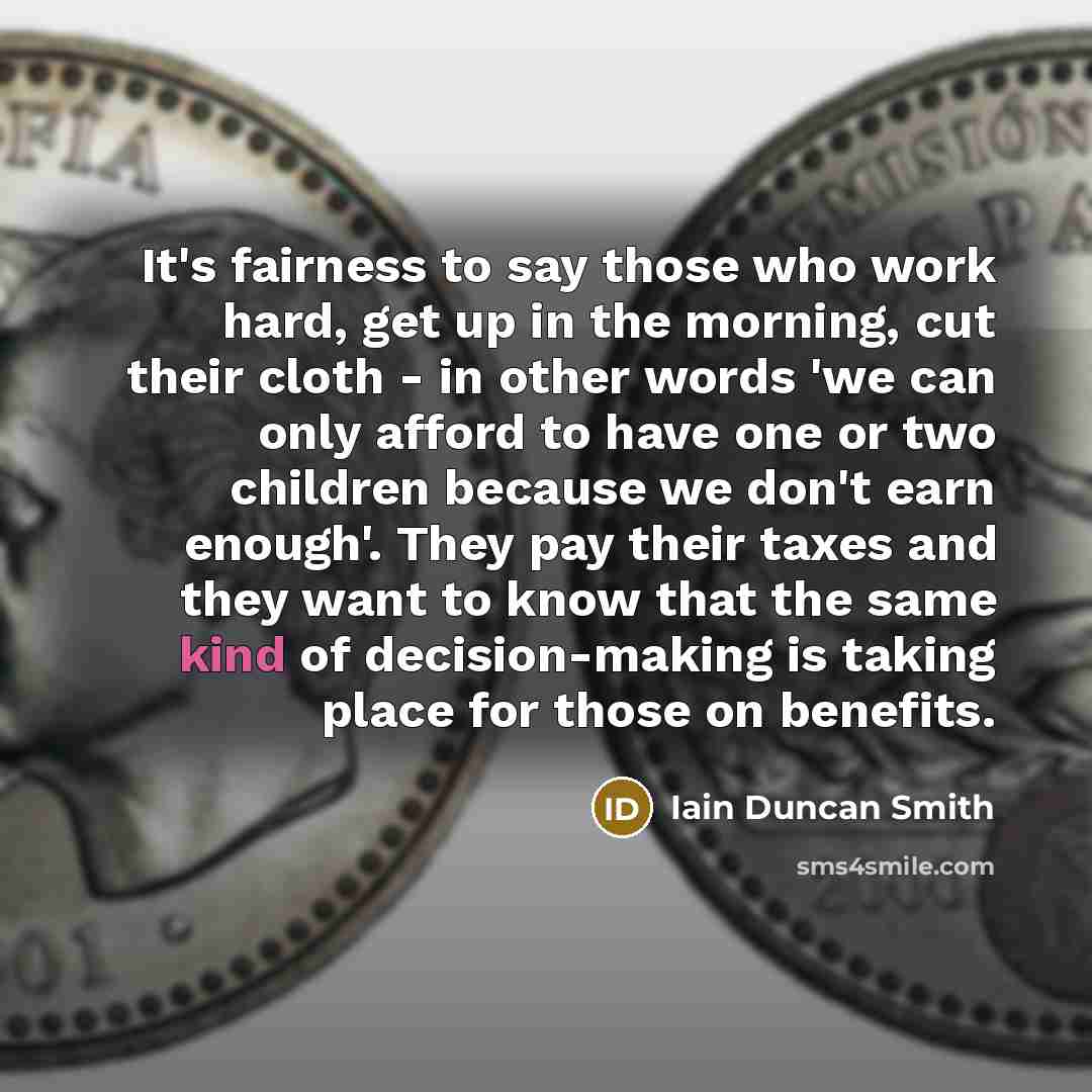 “It's fairness to say those who work hard, get up…” quote by Iain Duncan Smith