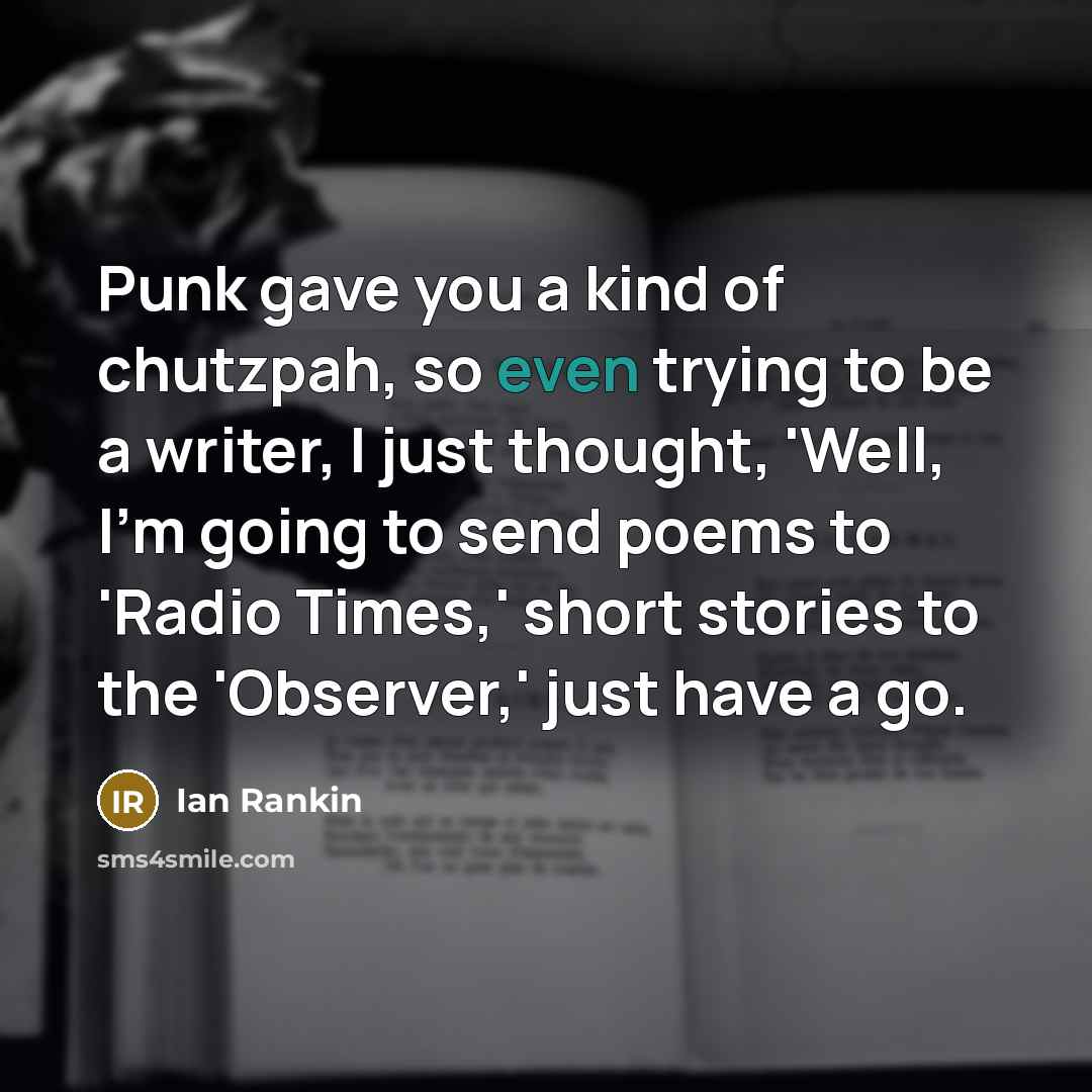 “Punk gave you a kind of chutzpah, so even trying…” quote by Ian Rankin