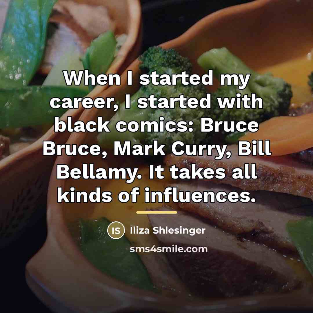 “When I started my career, I started with black comics:…” quote by Iliza Shlesinger