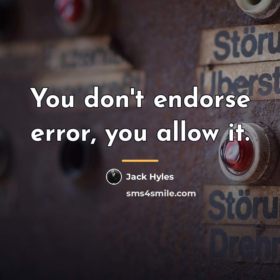 “You don't endorse error, you allow it.…” quote by Jack Hyles