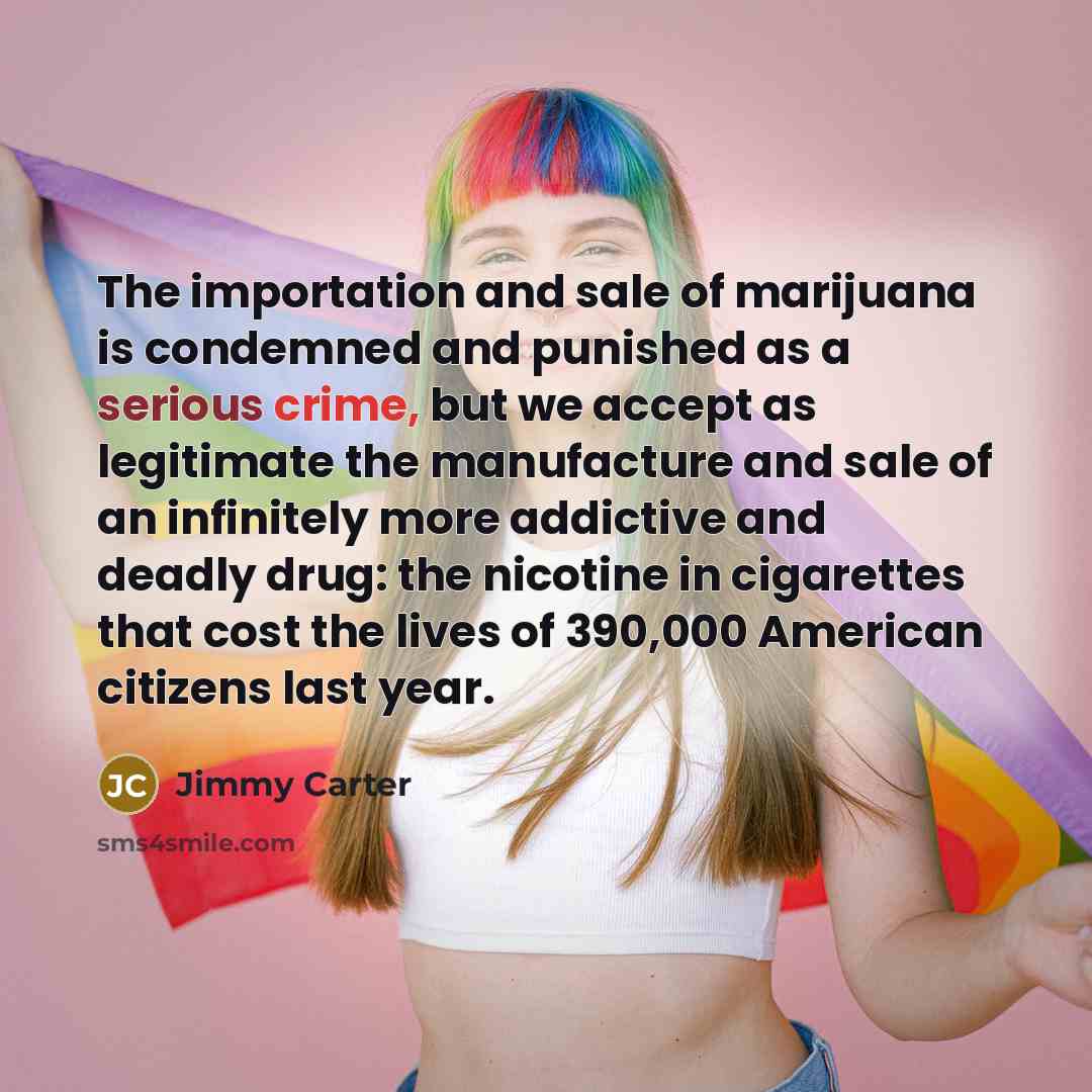 “The importation and sale of marijuana is condemned and punished…” quote by Jimmy Carter