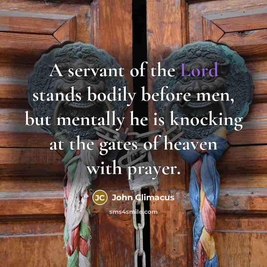 “A servant of the Lord stands bodily before men, but…” quote by John Climacus